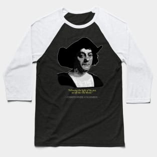 Christopher Columbus Quote Baseball T-Shirt